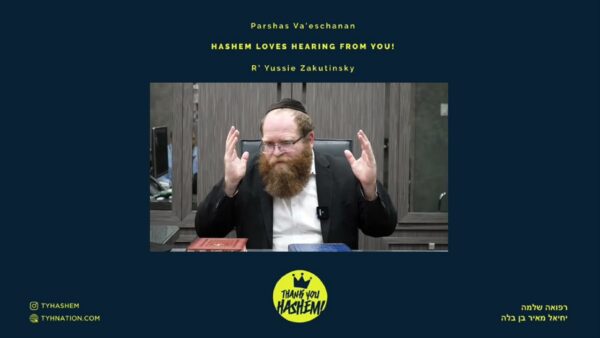 Parshas Va’eschanan: Hashem loves hearing from you