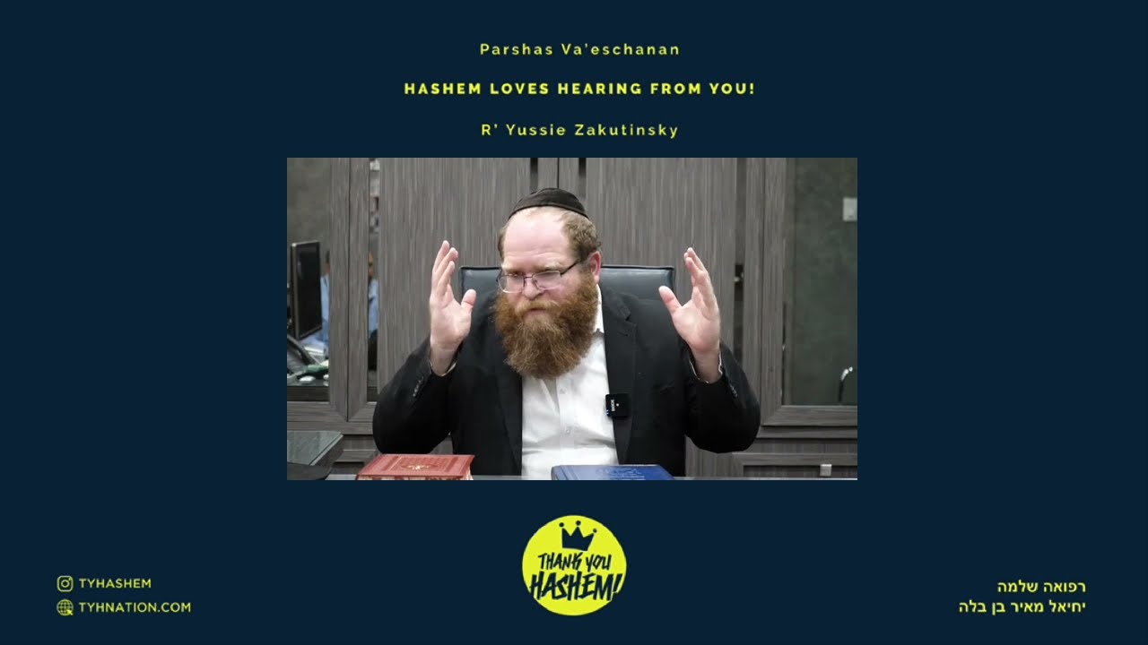 Parshas Va’eschanan: Hashem loves hearing from you