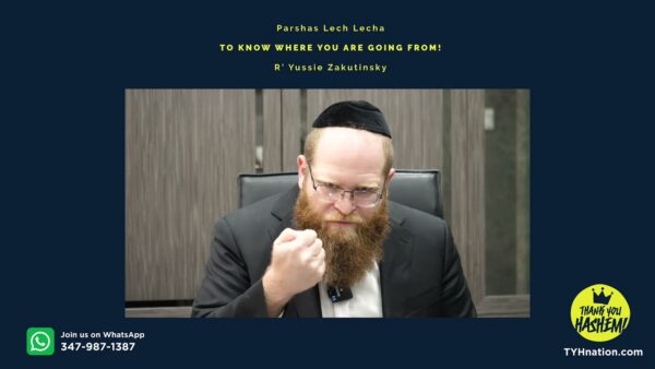 Parshas Lech Lecha – To know where you are going from.