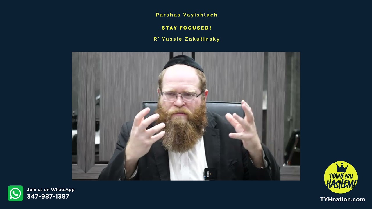Parshas Vayishlach - Stay focused!