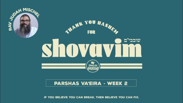 Shovavim | Parshas Va’eira – Week 2