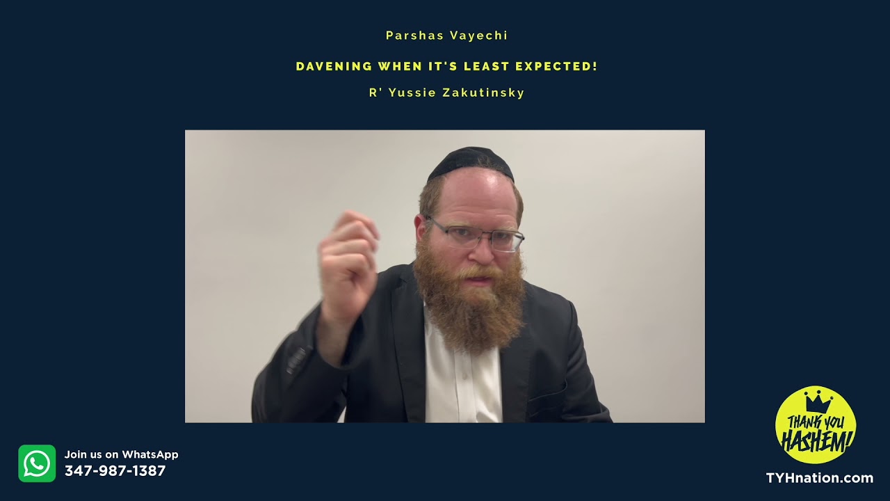 Parshas Vayechi: Davening when it's least expected