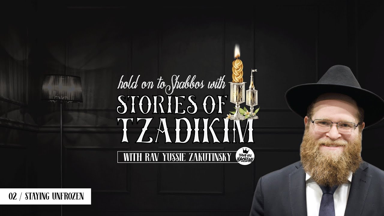 Stories of Tzadikim | 02 Staying Unfrozen