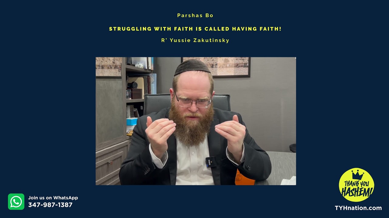 Parshas Bo: Struggling with faith is called having faith