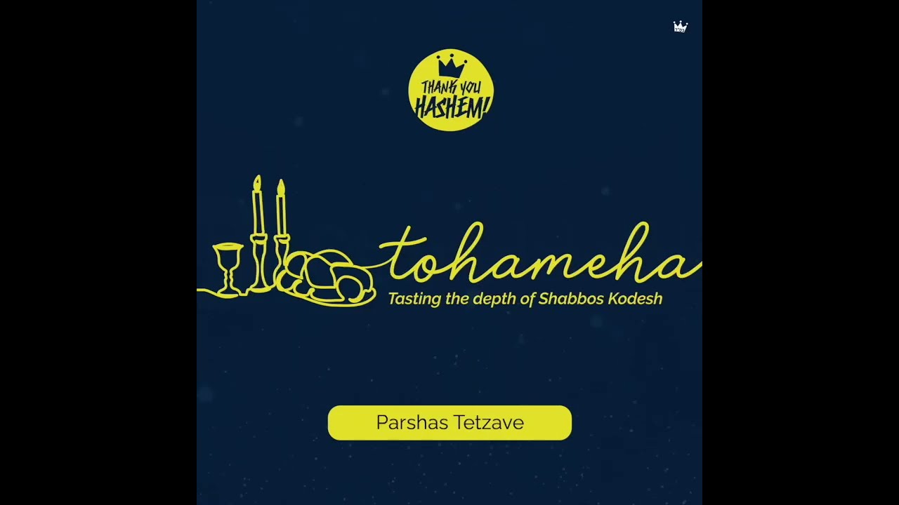 Tohameha / Parshas Tetzaveh