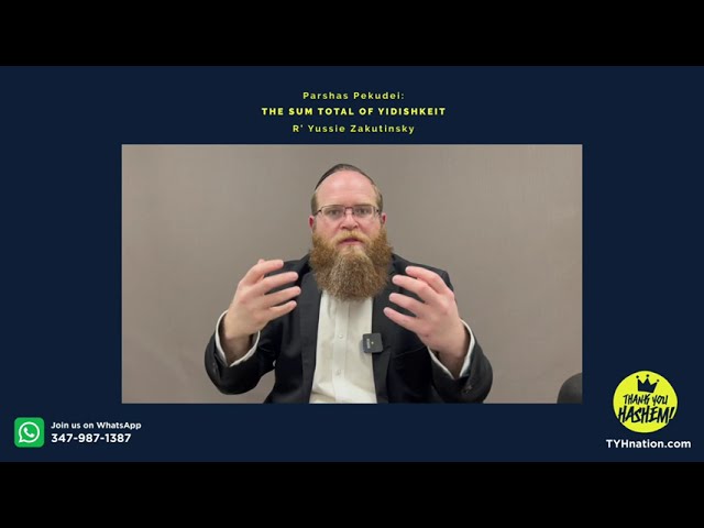 Parshas Pekudei: The sum total of Yidishkeit