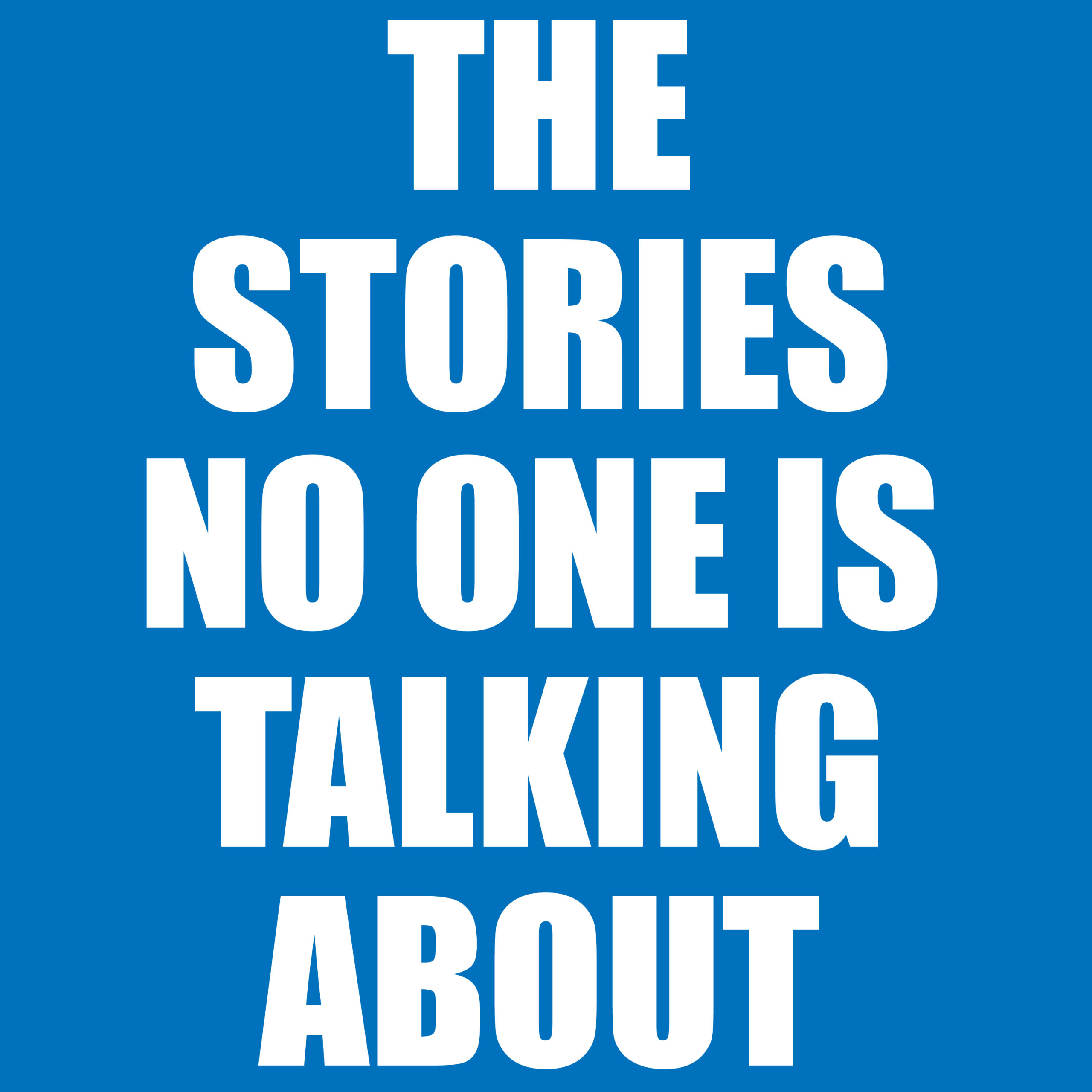 The Stories No One Is Talking About