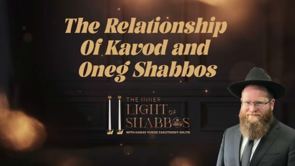 The Relationship of Kavod and Oneg Shabbos