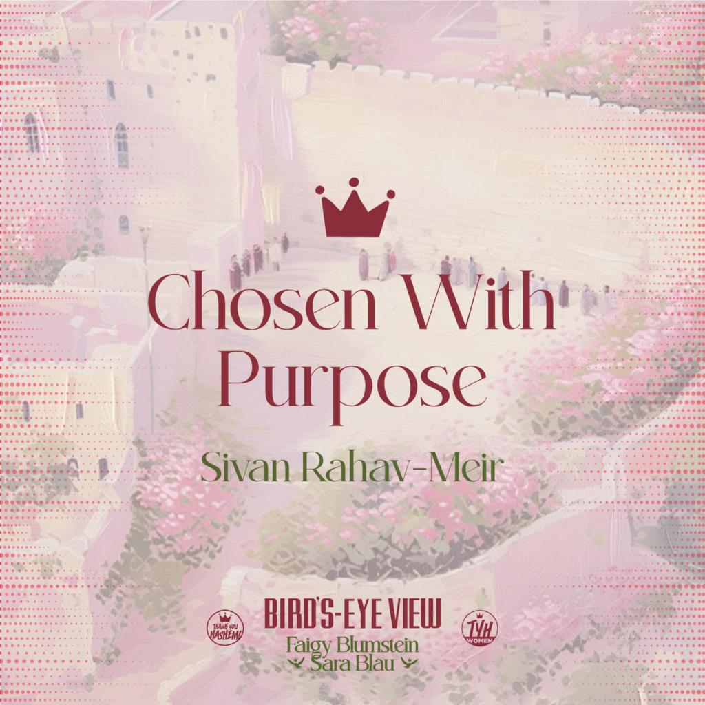 Chosen With Purpose with Sivan Rahav-Meir