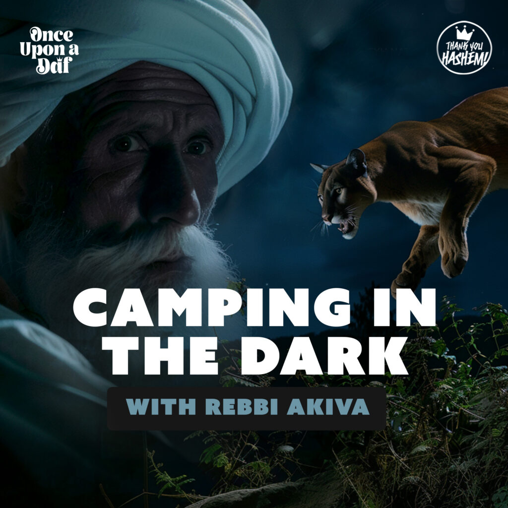 Camping in the Dark with Rebbi Akiva