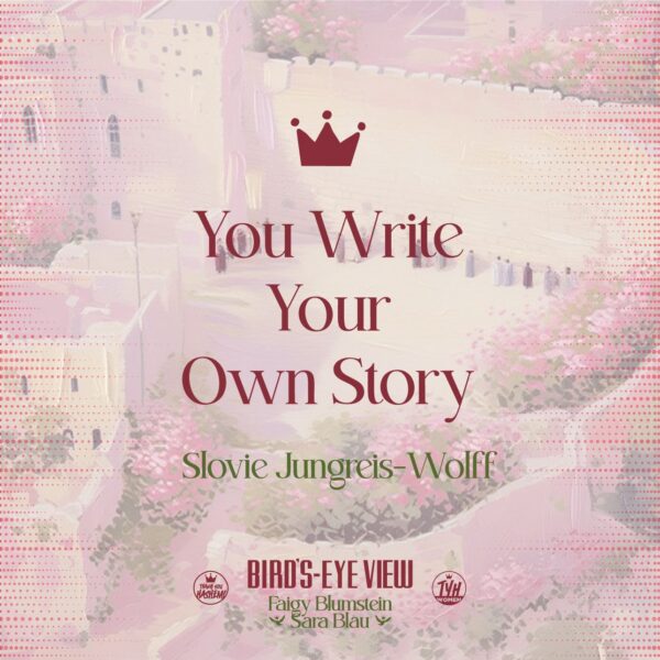 You Write Your Own Story With Slovie Jungreis-Wolff