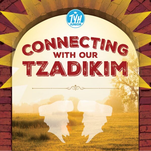 Connecting With Our Tzadikim
