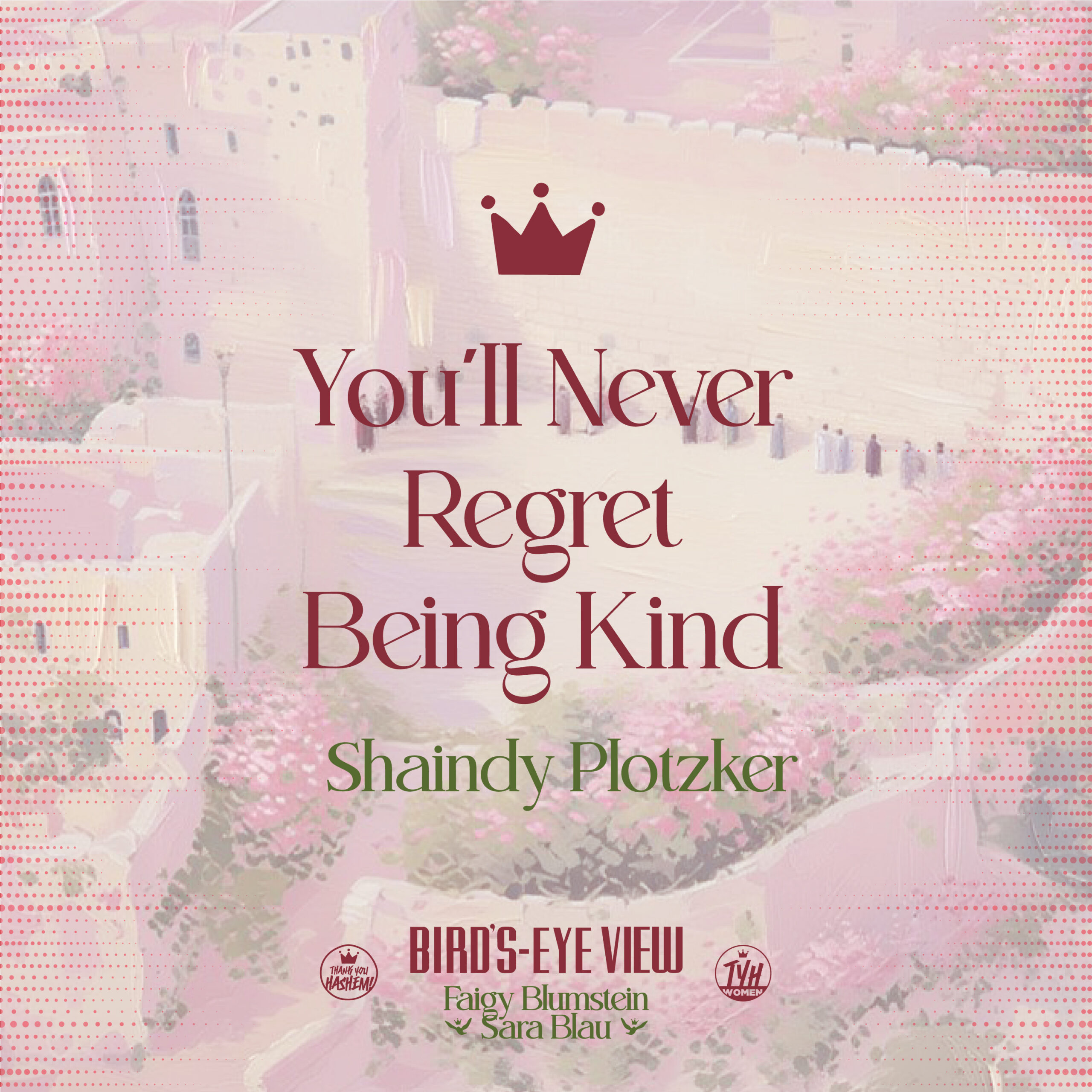 You'll Never Regret Being Kind With Shaindy Plotzker