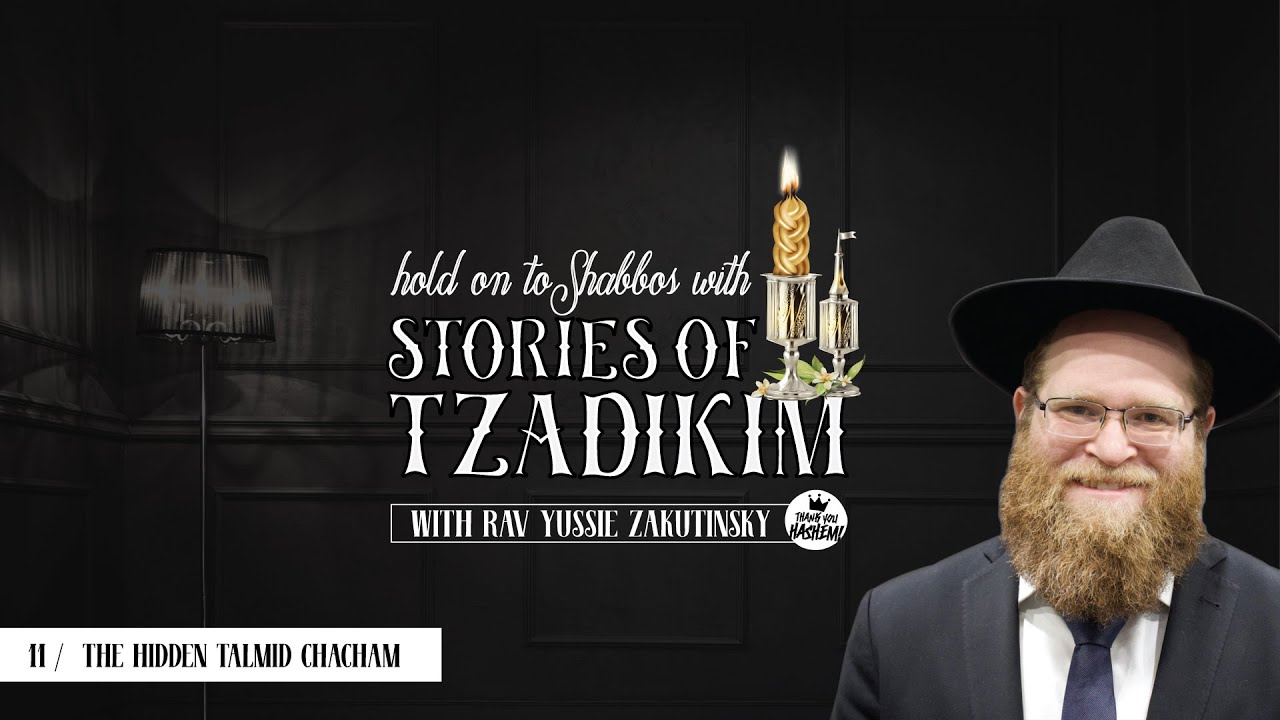Stories of Tzadikim | 11 The Hidden Talmid Chacham