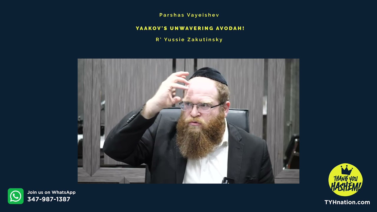 Parshas Vayeishev. Yaakov's Unwavering Avodah!