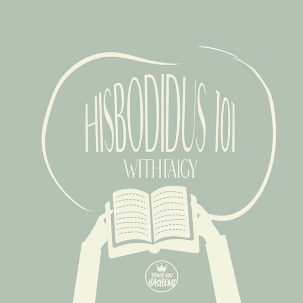 Hisbodedus 101 with Faigy